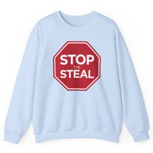 Stop The Steal Sweatshirt | DOT | Shameless